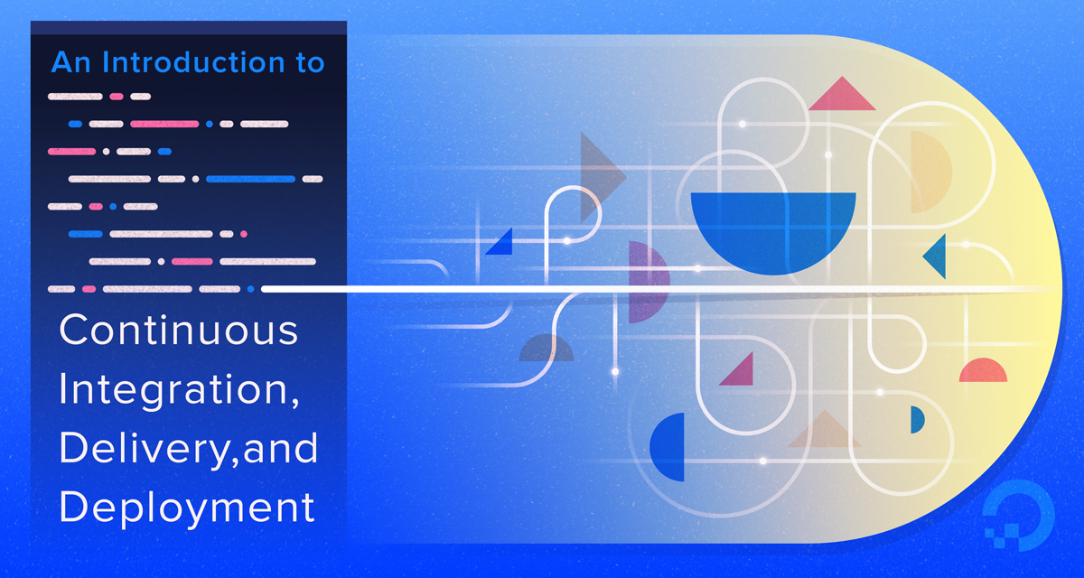 An Introduction to Continuous Integration, Delivery, and Deployment